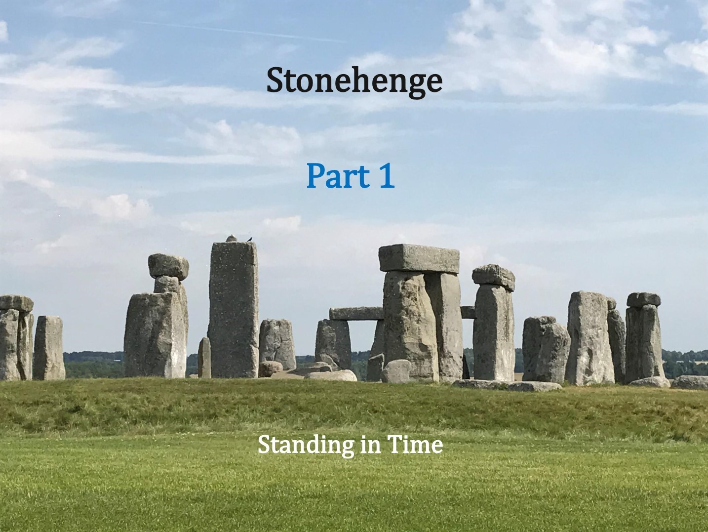 Part 1 of the blog post on Stonehenge in England.