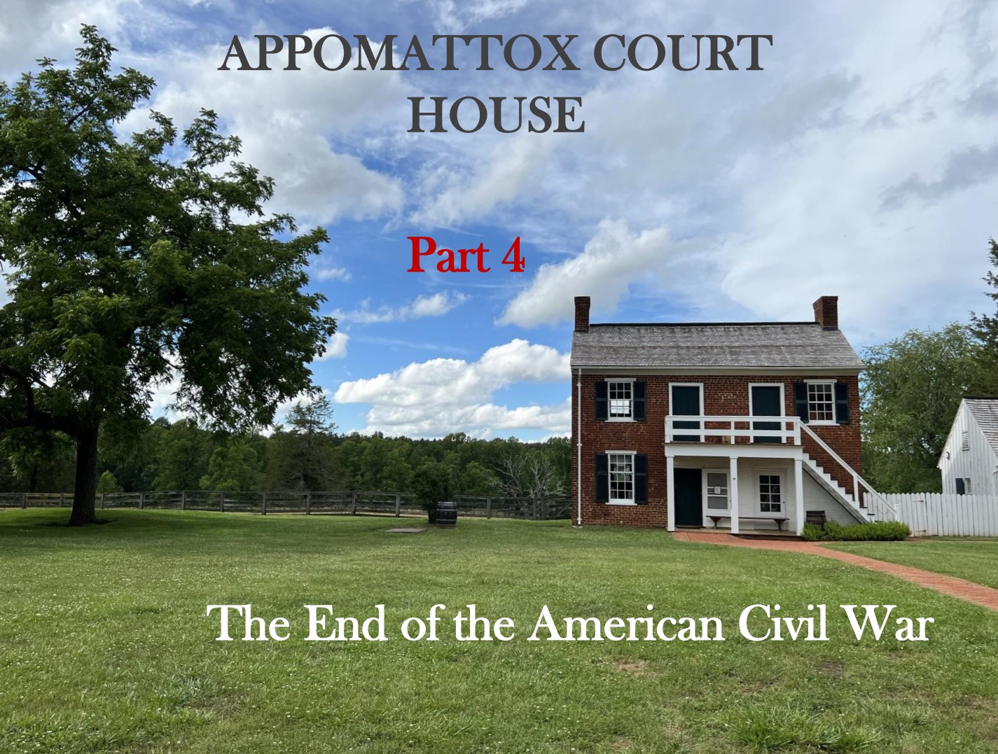 Part 4 of the Appomattox Court House Blog Post.