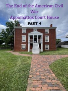 Part 4 of the blog post The End of the American Civil War--Appomattox Court house--The Last Seven Days