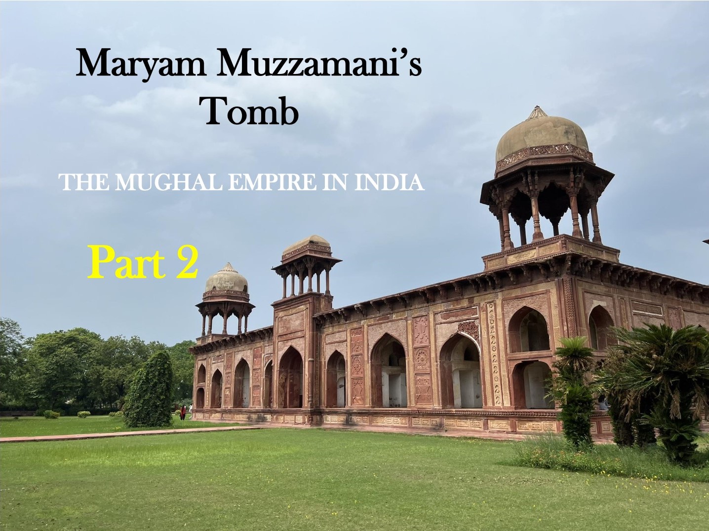 Part 2 of the Blog post on Maryam's Tomb. Two of Emperor Akbar's wives: The mysterious Maryam and the elusive Jodha